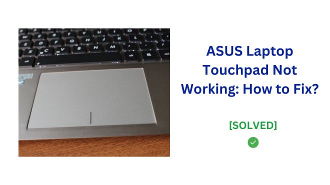 ASUS Laptop Touchpad Not Working